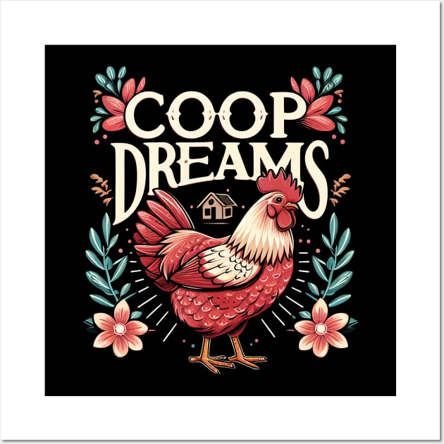 Coop Dreams - Because every chicken deserves to dream big Wall Art by ArtbyJester